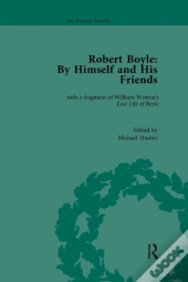 Robert Boyle: By Himself And His Friends