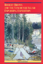 Robert Brown And The Vancouver Island Exploring Expedition - Preview
