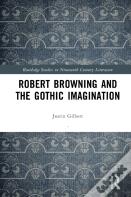 Robert Browning And The Gothic Imagination