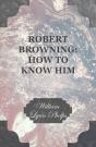 Robert Browning: How To Know Him - Preview