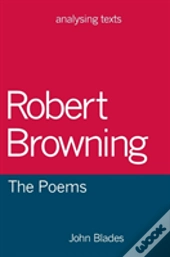 Robert Browning: The Poems
