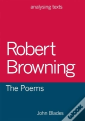 Robert Browning: The Poems
