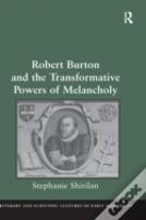Robert Burton And The Transformative Powers Of Melancholy