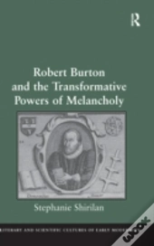 Robert Burton And The Transformative Powers Of Melancholy
