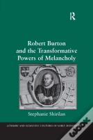 Robert Burton And The Transformative Powers Of Melancholy