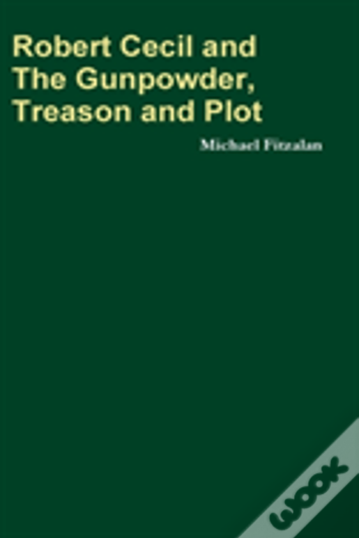 Robert Cecil And The Gunpowder, Treason And Plot