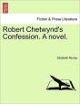 Robert Chetwynd'S Confession. A Novel. - Preview