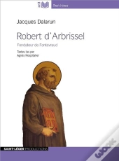 Robert D'Arbrissel ; Fondateur De Fontevraud