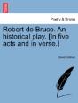 Robert De Bruce. An Historical Play. (In Five Acts And In Verse.) - Preview