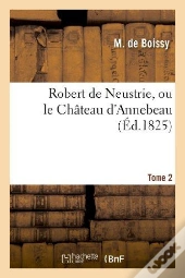 Robert De Neustrie, Ou Le Chateau D'Annebeau. Tome 2