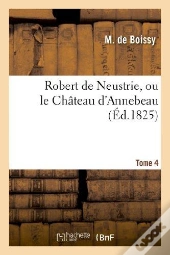 Robert De Neustrie, Ou Le Chateau D'Annebeau. Tome 4