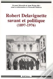 Robert Delavignette, Savant Et Politique (1897-1976)