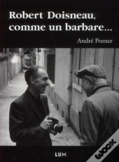 Robert Doisneau, Comme Un Barbare