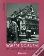 Robert Doisneau - Un Voyage En Alsace, 1945 (Ne)
