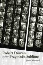 Robert Duncan And The Pragmatist Sublime - Preview
