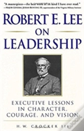 Robert E. Lee On Leadership