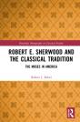Robert E. Sherwood And The Classical Tradition - Preview