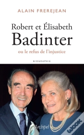 Robert Et Elisabeth Badinter ; Ou Le Refus De L'Injustice