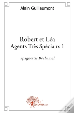 Capa do artigo Robert Et Léa ; Agents Très Spéciaux  Tome 1 ; Spaghettis Béchamel