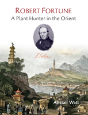 Robert Fortune: A Plant Hunter In The Orient - Preview