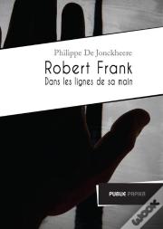 Robert Frank, Dans Les Lignes De Sa Main