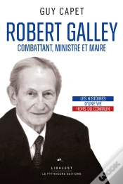 Capa do artigo Robert Galley : Combattant, Ministre Et Maire