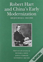 Robert Hart And Chinaâ€™S Early Modernization