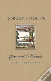 Robert Hookeâ€™S Experimental Philosophy