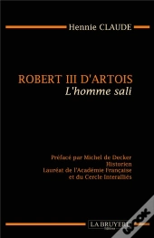 Robert Iii D'Artois ; L'Homme Sali