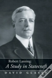 Robert Lansing:A Study In Statecraft