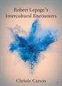 Robert Lepage'S Intercultural Encounters - Preview