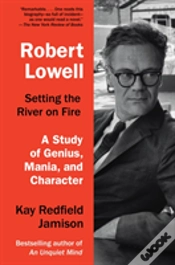 Capa do artigo Robert Lowell, Setting The River On Fire