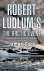 Robert Ludlum'S The Arctic Event - Preview