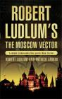 Robert Ludlum'S The Moscow Vector - Preview