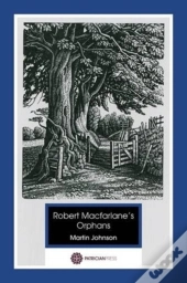 Robert Macfarlane'S Orphans