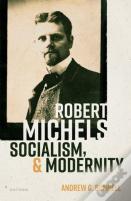 Robert Michels, Socialism, And Modernity