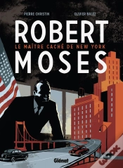 Capa do artigo Robert Moses ; Le Maître Caché De New York
