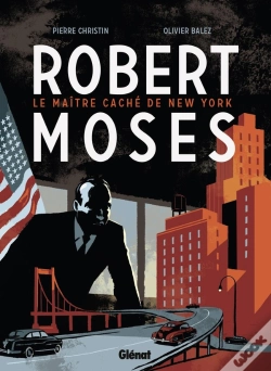 Capa do artigo Robert Moses ; Le Maître Caché De New York