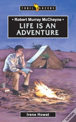 Capa do artigo Robert Murray Mccheyne: Life Is An Adventure