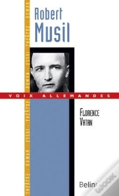 Robert Musil ; Le Virtuose De La Distance