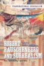 Robert Rauschenberg And Surrealism - Preview