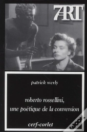 Robert Rossellini : Une Poetique De La Conversion