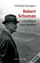 Robert Schuman, Serviteur Du Bien Commun