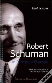 Robert Schuman ; Un Père Pour L'Europe