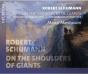 Robert Schumann: On the Shoulders of Giants - CD - Preview