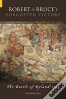 Robert The Bruce'S Forgotten Victory