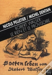 Robert Walser : Le Rien Et Le Provisoire