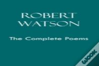 Robert Watson The Complete Poems