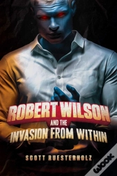 Robert Wilson And The Invasion From Within