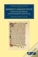 Roberti Grosseteste Episcopi Quondam Lincolniensis Epistolae